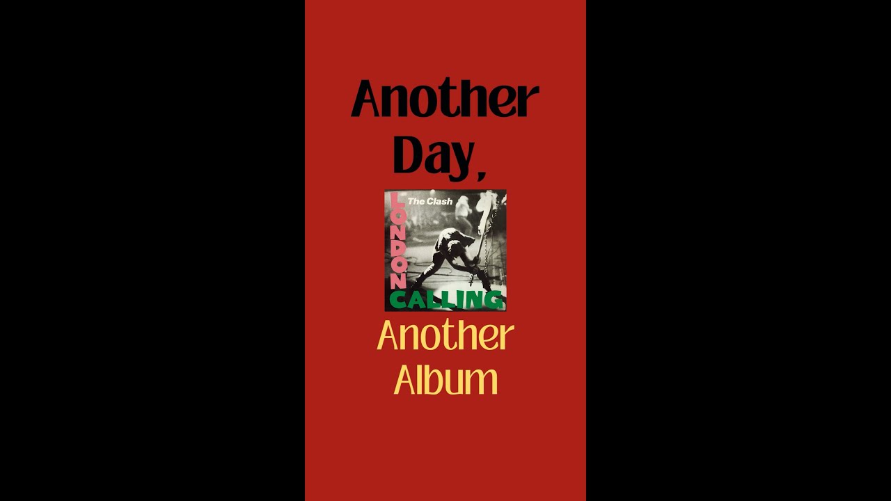 Watch Another Day, Another Album - London Calling by The Clash on YouTube Watch Another Day, Another Album - London Calling by The Clash on YouTube