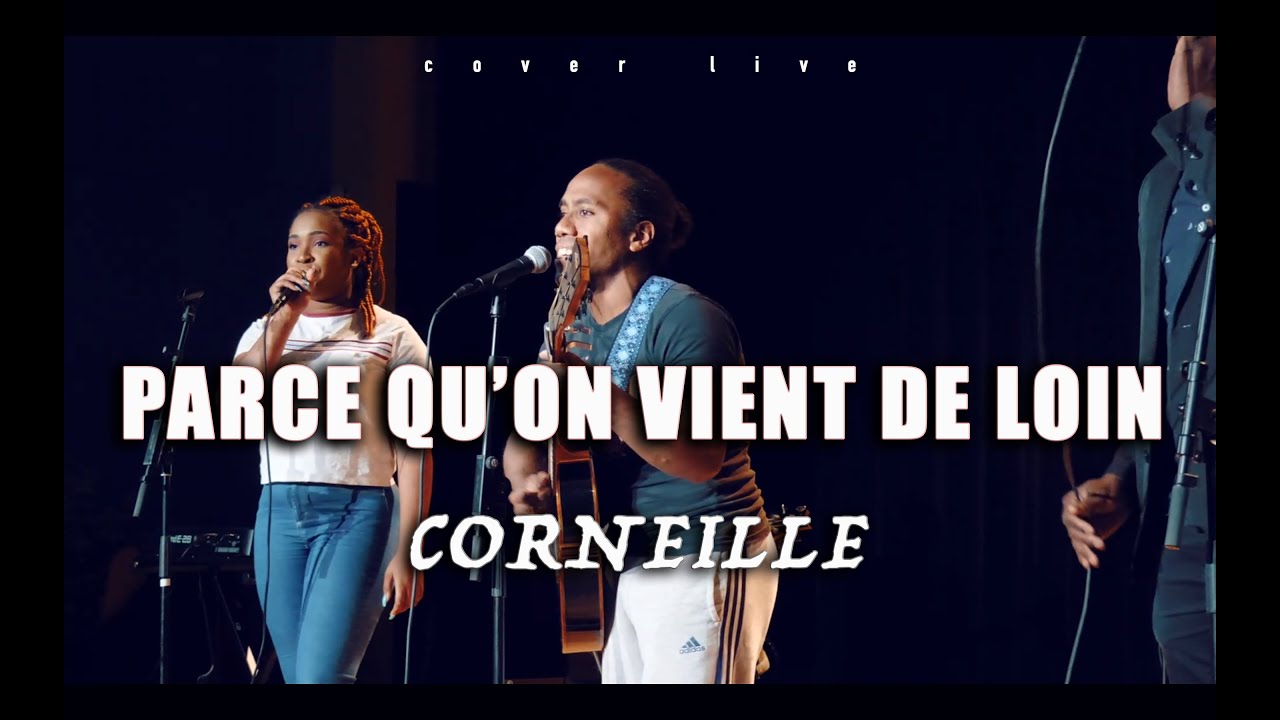 Corneille Parce Qu'on Vient De Loin Paroles