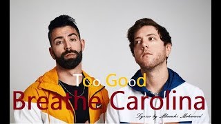 Breathe Carolina -"Too Good"- Lyrics