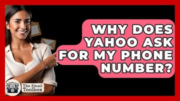 Why Does Yahoo Ask For My Phone Number? - TheEmailToolbox.com