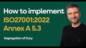 ISO 27001:2022 Annex A 5.3 - Segregation of Duty Explained