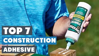 Top 7 Construction Adhesives for Ultimate Bonding