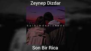 Zeynep Dizdar - Son Bir Rica (speed up) Resimi