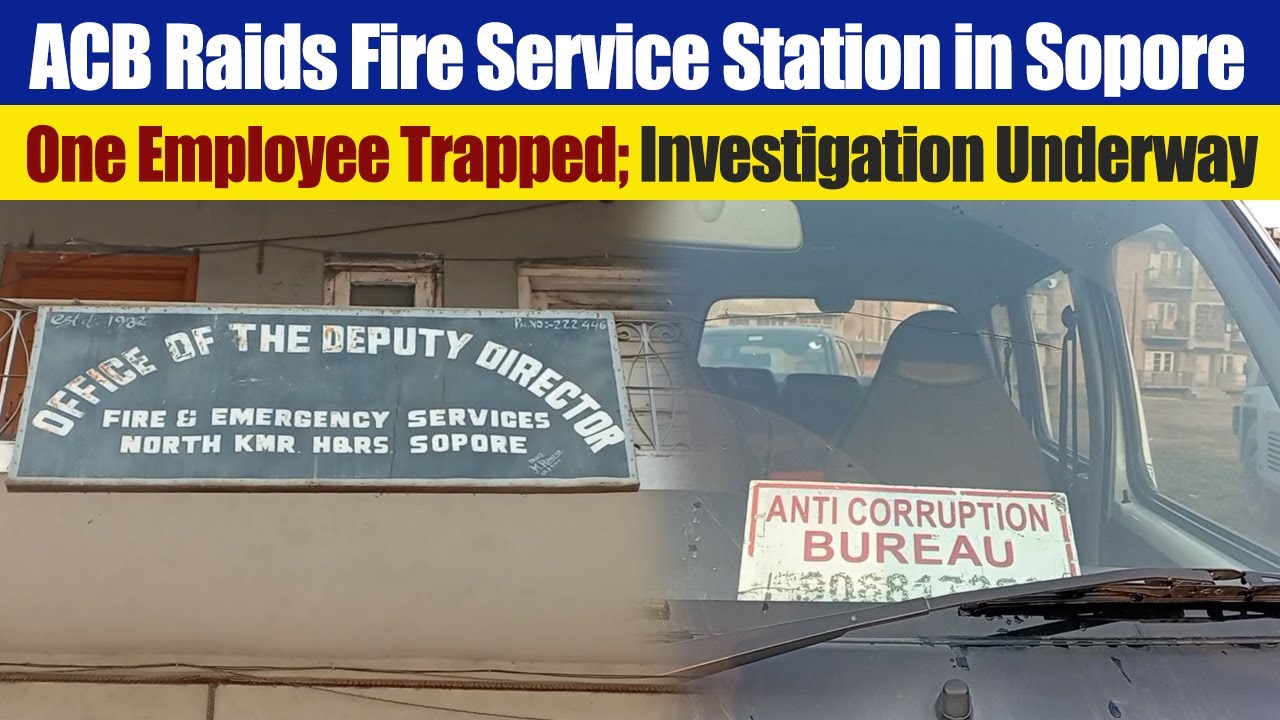 ACB Raids Fire Service Station in Sopore, One Employee Trapped ...