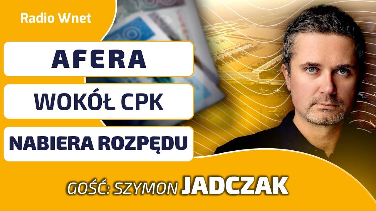 AFERA WOKÓŁ CPK! Szymon Jadczak: Jakaś frakcja PiS storpedowała projekt. CPK dostał potężny cios