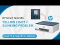 HP Smart Tank 585 Yellow Light Blinking Problem Quick Fix &amp; Head Error Solution