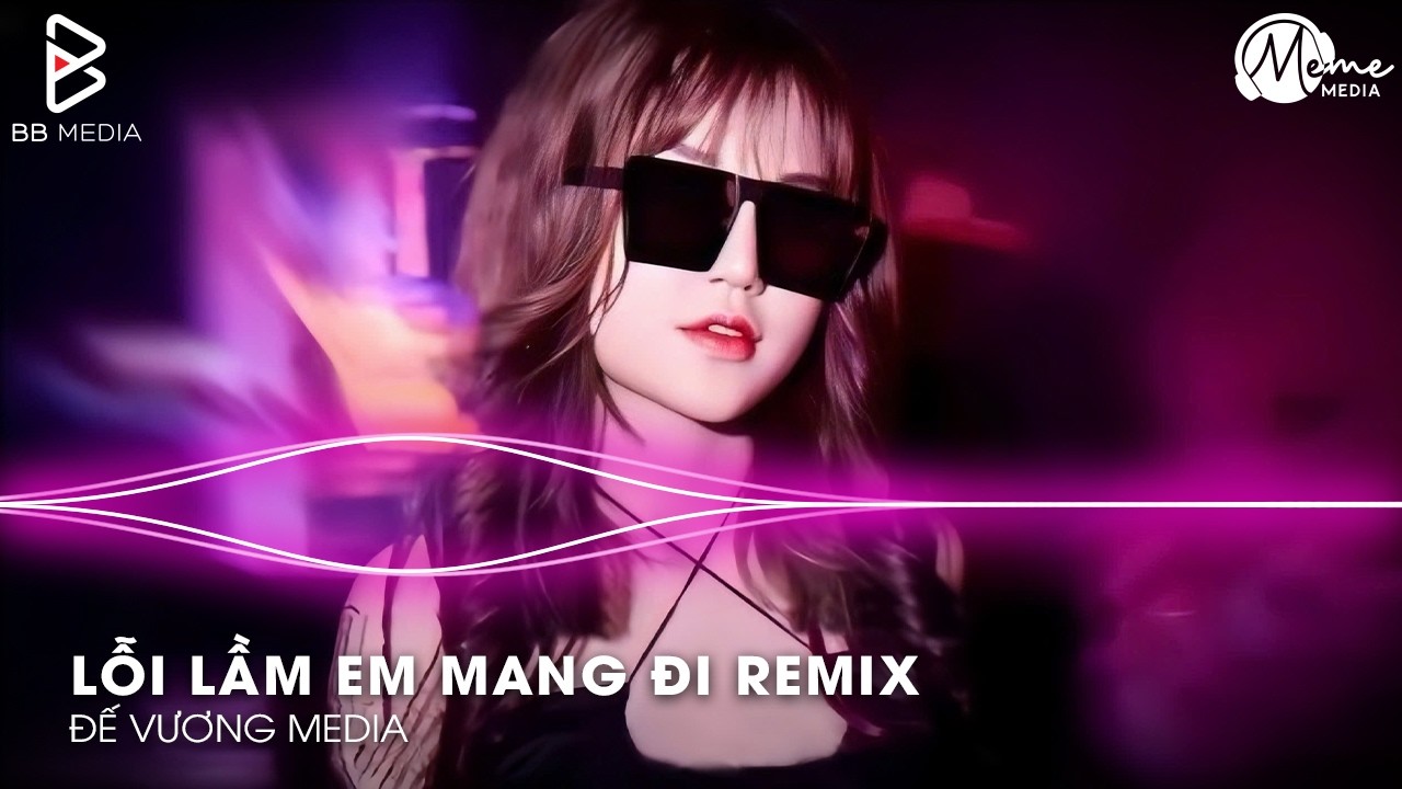 Lỗi Lầm Em Mang Đi Remix - Anh Không Biết Người Ấy Sẽ Yêu Em Như Thế Nào🎼Nhạc Remix TikTok Hay 2026
