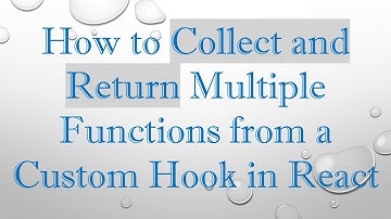How to Collect and Return Multiple Functions from a Custom Hook in React