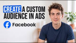 How to Create a Custom Audience in Facebook Ads (2026 Method)