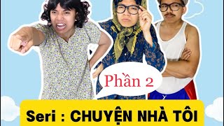 SERI CHUYỆN NHÀ TÔI - PHẦN 2: KINH NGHIỆM SỐNG | CUỘI OFFICIAL | CUỘI VUI VẺ