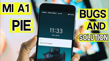 Xiaomi Mi A1 Pie Bugs, Problems and Solutions | हिंदी