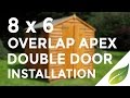 8 x 6 Overlap Apex Double Door Shed Installation