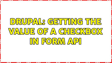 Drupal: Getting the value of a checkbox in form api (3 Solutions!!)