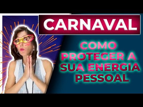 Carnaval: Como PROTEGER a Sua ENERGIA... - Carnaval: Como PROTEGER a Sua ENERGIA...