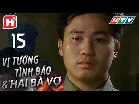 Vị Tướng Tình Báo Và Hai Bà Vợ - Tập 15 | HTV Phim Tình Cảm Việt Nam