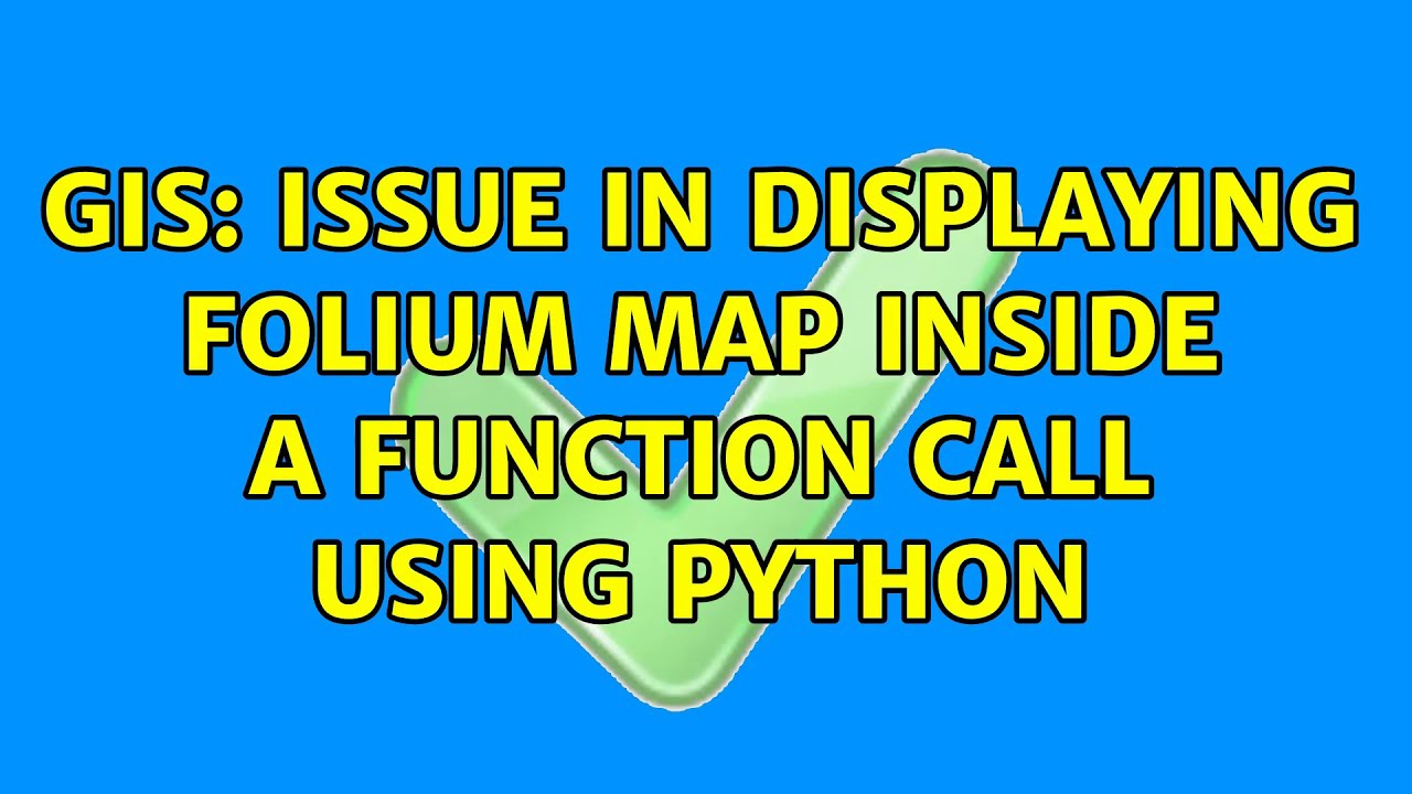GIS: Issue in displaying Folium Map inside a function call using Python