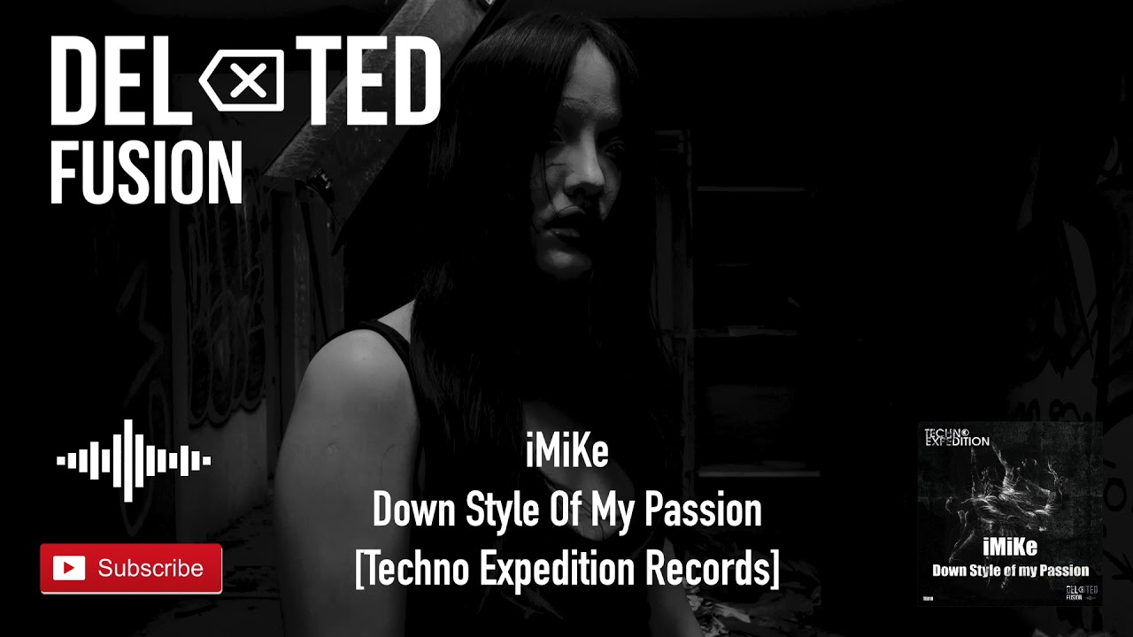 iMiKE - Down Style Of My Passion (Original Mix) [Techno Expedition Records]