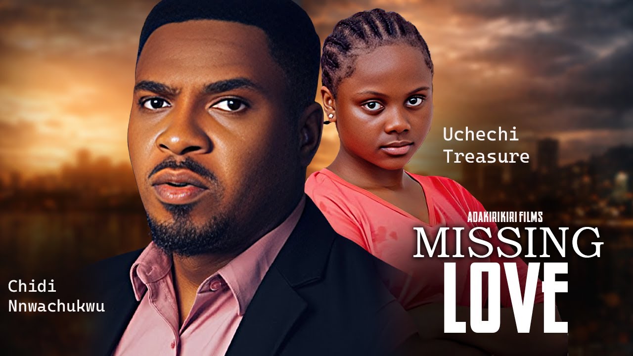 Missing Love  || Uchechi Treasure Chidi Nwachukwu   || Nigerian Movies