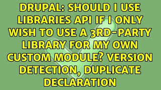Should I use Libraries API if I only wish to use a 3rd-party library for my own custom module...