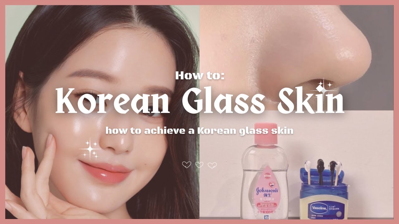 Korean Glass Skin Secrets Achieve Radiant Complexion with These Tips 