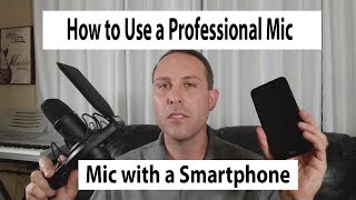 How to Use a Studio Mic with a Smartphone!!!