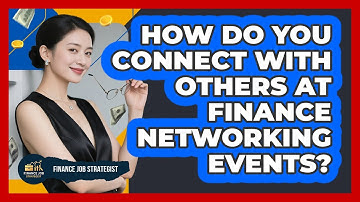 How Do You Connect With Others At Finance Networking Events?