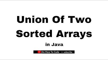 Java Program To Find the Union of Two Sorted Arrays (Explanation in Telugu) #imheretocode