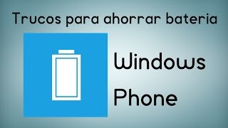 Trucos para ahorrar bateria en Windows Phone