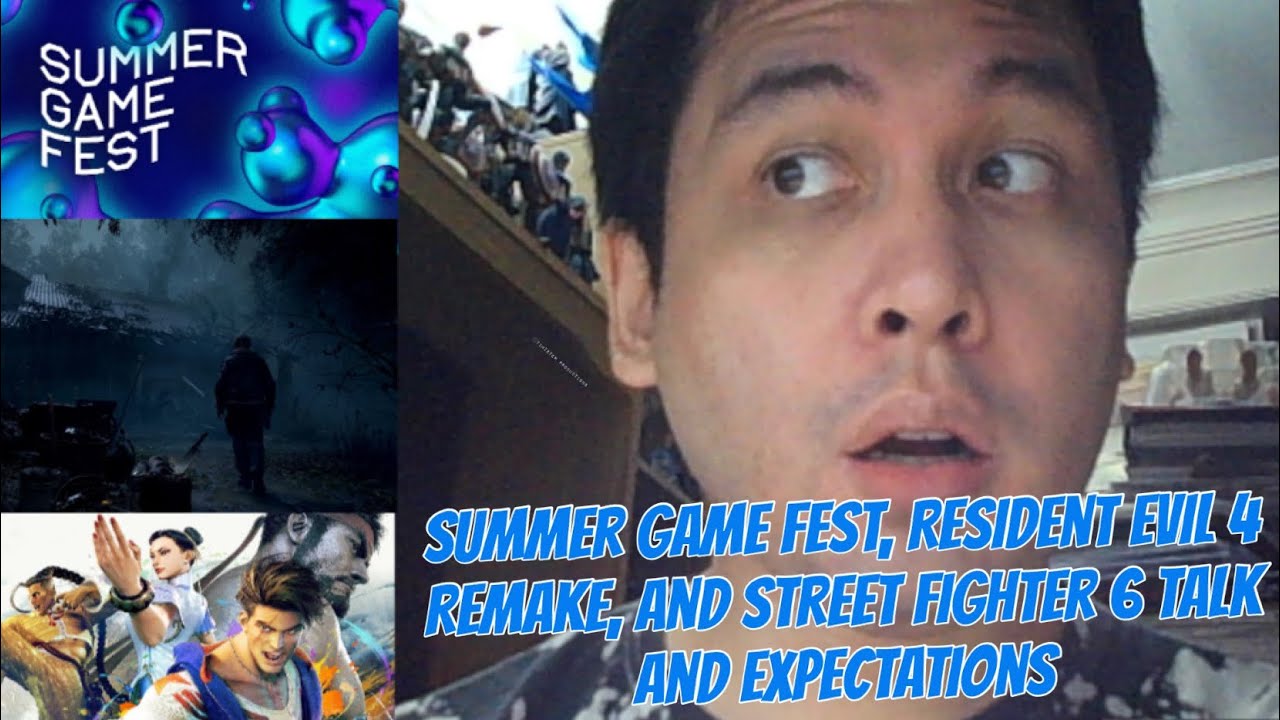 Summer Game Fest, Resident Evil 4 Remake, and Street Fighter 6 Talk and Expectations