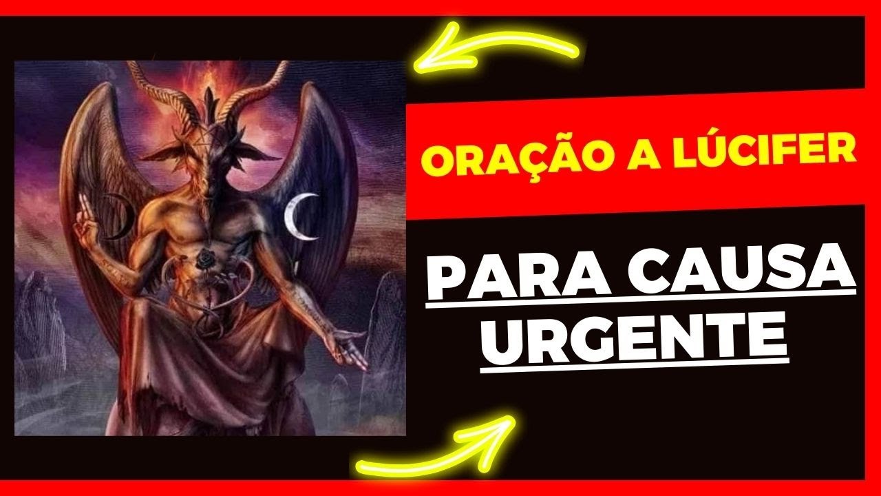 ORAÇÃO PODEROSA A LÚCIFER PARA CAUSA URGENTE - YouTube