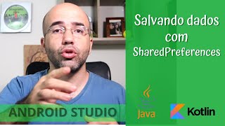 Android Studio | Utilizar o SharedPreferences para salvar dados | Java + Kotlin