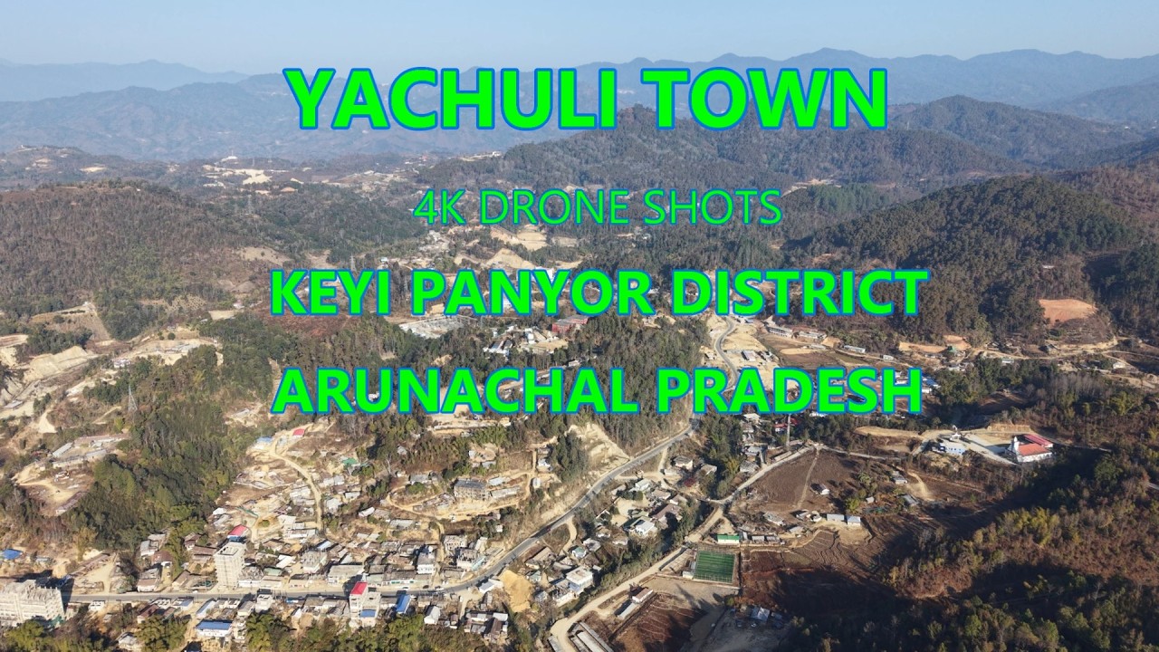 YACHULI TOWN 4K ARIEL DRONE SHOTS KEYI PANYOR DISTRICT ARUNACHAL PRADESH NORTH EASTB INDIA