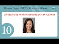 (10) Living Fully With Neuroendocrine Cancer from NETRF's 2025 Know Your NETs Virtual Conference
