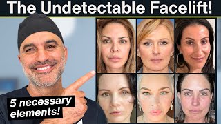 Plastic Surgeon reveals the 5 Necessary Ingredients to a Facelift that looks natural & undetectable