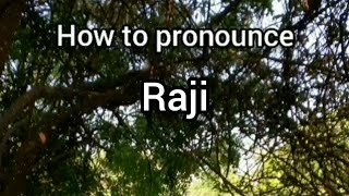 How To Pronounce Raji