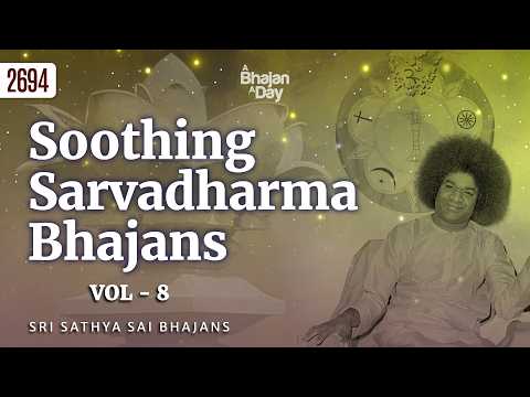 2694 - Soothing Sarvadharma Bhajans Vol - 8 | Must Listen | Sri Sathya Sai Bhajans