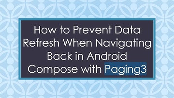 How to Prevent Data Refresh When Navigating Back in Android Compose with Paging3