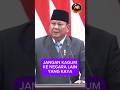 Prabowo: Jangan Kagum pada Negara Lain yang Kaya ! 🇮🇩