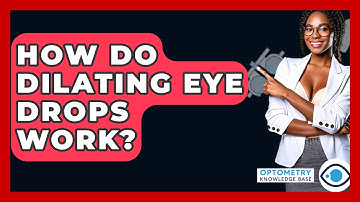 How Do Dilating Eye Drops Work? - Optometry Knowledge Base