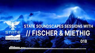 Statesoundscapes Sessions Vol. 18 with Fischer &amp; Miethig