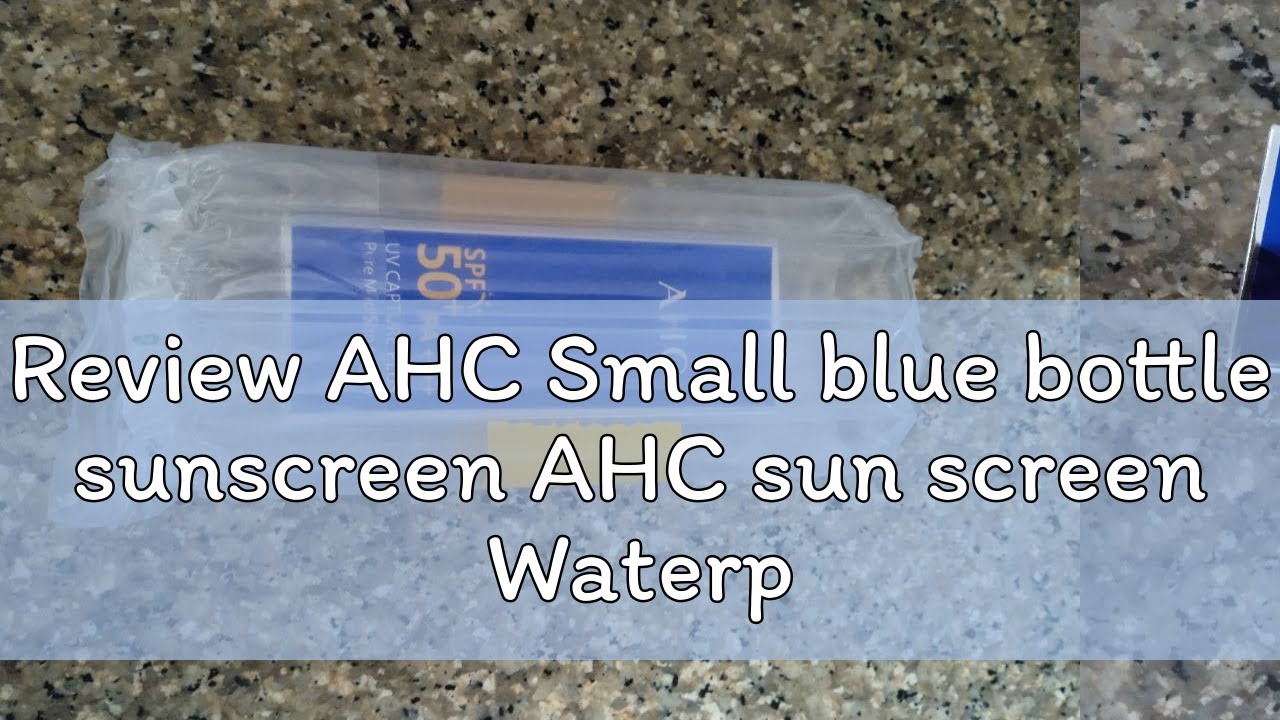 Review AHC Small blue bottle sunscreen AHC sun screen Waterproof UV ...