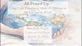 All Prayed Up- Using Unity Principles to Make A difference in My Life and the World.