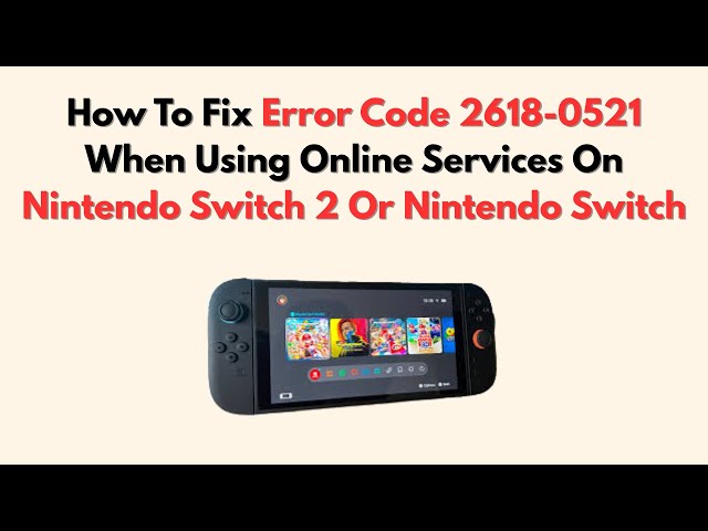 How To Fix Error Code 2618-0521 When Using Online Services On