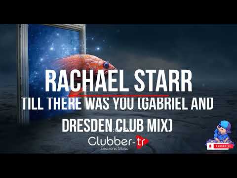 Rachael Starr - Till There Was You (Gabriel and Dresden Club Mix)