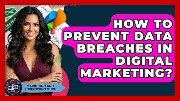 How To Prevent Data Breaches In Digital Marketing? - Marketing and Advertising Guru