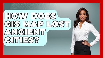 How Does GIS Map Lost Ancient Cities? - The Student Atlas