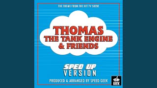 Thomas The Tank Engine And Friends Main Theme (From "Thomas The Tank Engine And Friends") (Sped Up) - Speed Geek
