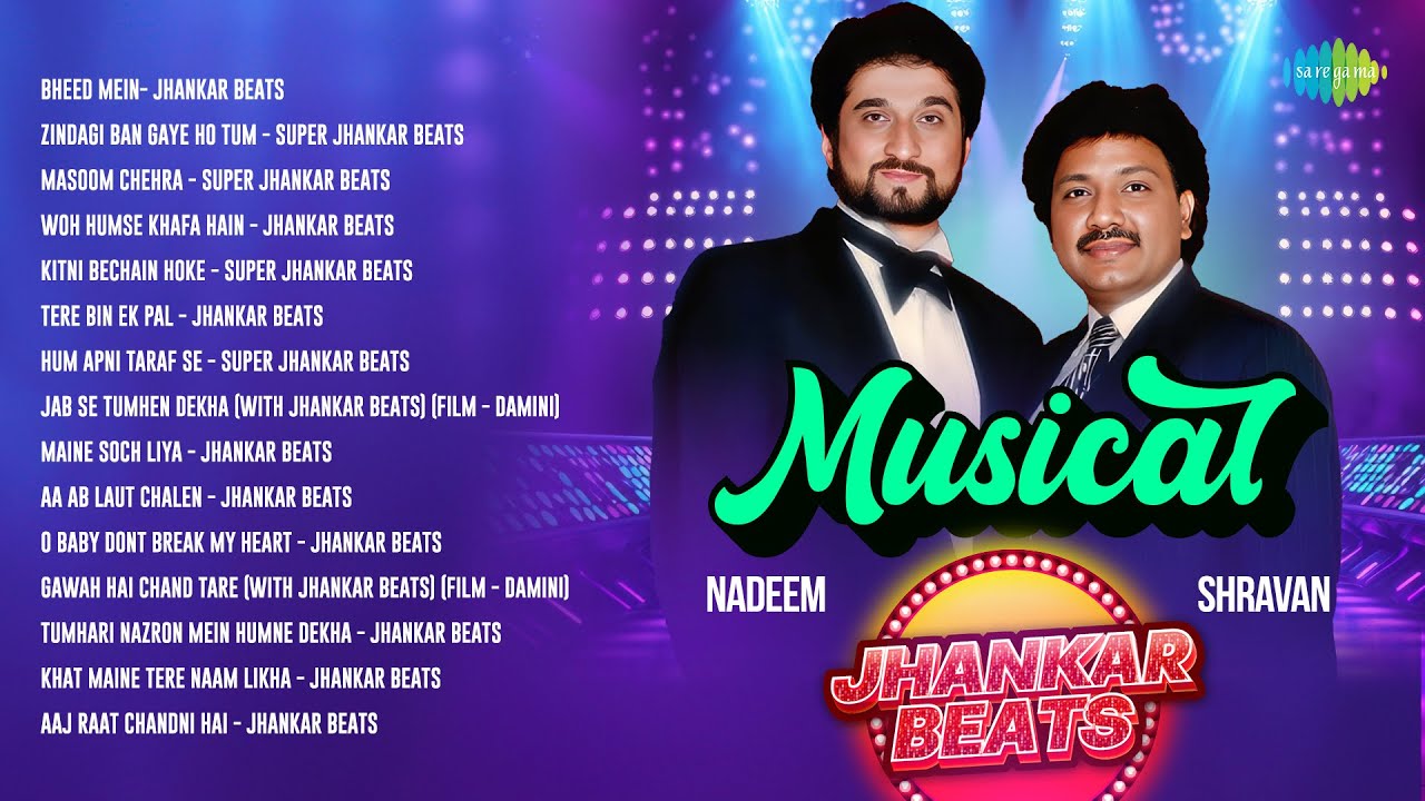 Musical Nadeem-Shravan | Bheed Mein | Zindagi Ban Gaye Ho Tum | Kitni Bechain Hoke | Jhankar Beats