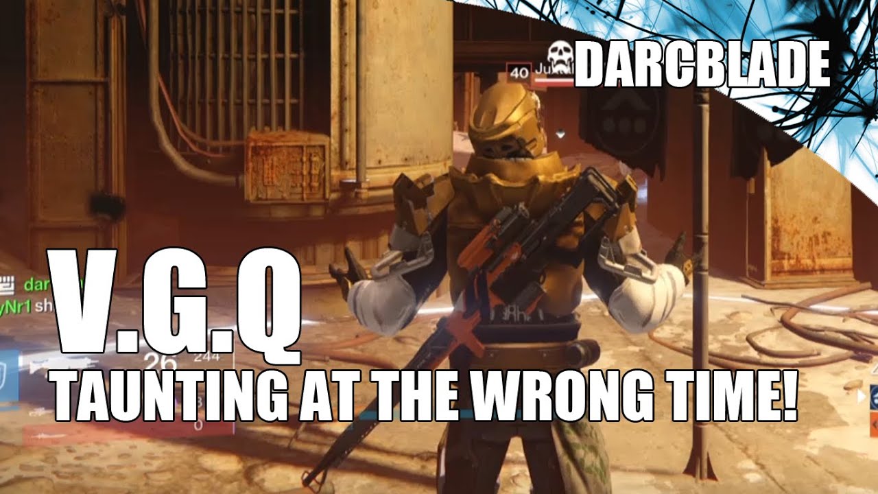 VGQ : Taunting at the Wrong Time (Destiny The Taken King)