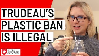 Trudeaus plastics ban is illegal and unconstitutional